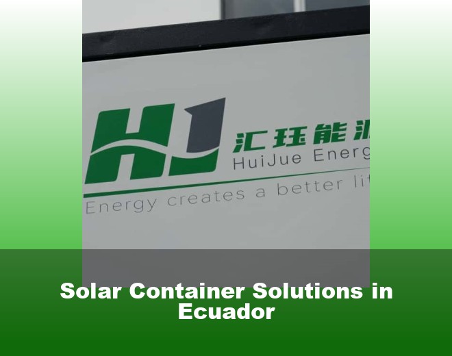 Solar Container Solutions in Ecuador